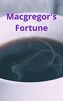 Macgregor’s Fortune