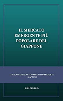 IL MERCATO EMERGENTE PIÙ POPOLARE DEL GIAPPONE: MERCATI EMERGENTI MADRI IPO TRENDS IN GIAPPONE