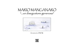 Mario Manganaro. «… un disegnatore generoso».: In memoria di M. M. (Ediz. interattiva illustrata, Alta Risoluzione)