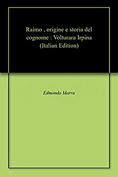 Raimo , origine e storia del cognome : Volturara Irpina