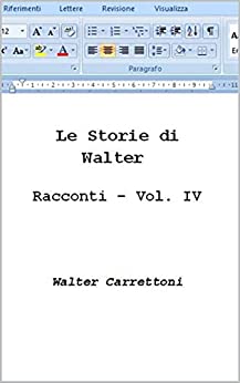 Le Storie di Walter: Racconti Vol. IV