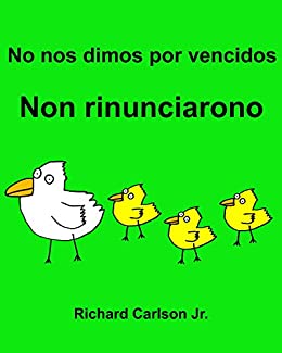 No nos dimos por vencidos Non rinunciarono : Libro infantil ilustrado Español (España)-Italiano (Edición bilingüe)