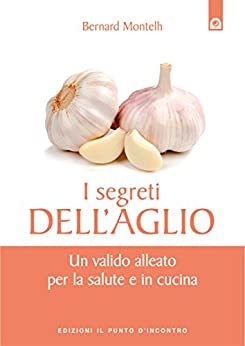 I segreti dell’aglio: Un valido alleato per la salute e in cucina