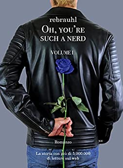 Oh, you’re such a nerd : Volume I – Romanzo