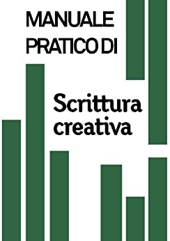 Manuale pratico di Scrittura Creativa