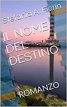 IL NOME DEL DESTINO: Romanzo