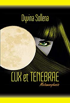 Lux et Tenebrae (Metamorphosis Series Vol. 3)