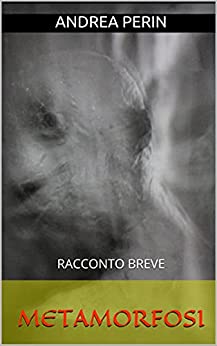 METAMORFOSI: RACCONTO BREVE