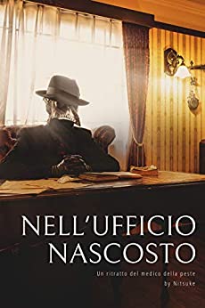 Nell’ufficio nascosto (Un ritratto del medico della peste Vol. 3)