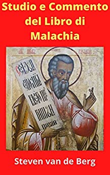 Studio e Commento del Libro di Malachia: Il messaggero del Signore degli Eserciti
