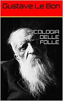 PSICOLOGIA DELLE FOLLE (McLUHAN & NON SOLO piccola storia della comunicazione di massa Vol. 12)