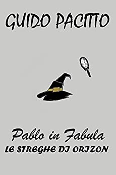 Pablo in Fabula #3 - Le Streghe di Orizon