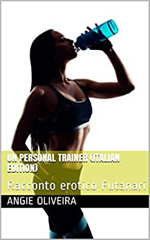 Un personal trainer (Italian Edition) : Racconto erotico Futanari