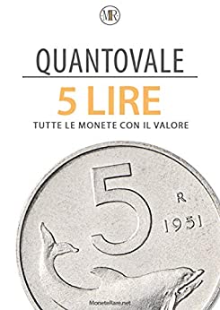 Quantovale – 5 Lire Italiane – Tutte le monete con il loro valore: Catalogo per scoprire il valore delle monete da 5 lire italiane dal 1816 al 2001