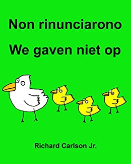 Non rinunciarono We gaven niet op : Libro illustrato per bambini Italiano-Olandese (Edizione bilingue)