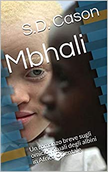 Mbhali: un romanzo breve sugli omicidi rituali degli albini in Africa Orientale, una storia di dolore e di vendetta e dell’infanzia perduta.