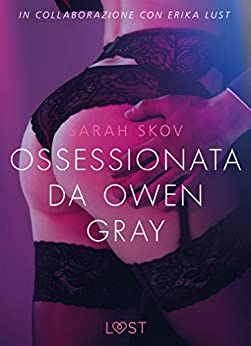 Ossessionata da Owen Gray – Letteratura erotica