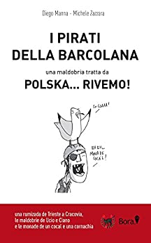 I Pirati della Barcolana: Una maldobria da Polska… rivemo! (Ciclomaldobrie Vol. 0)