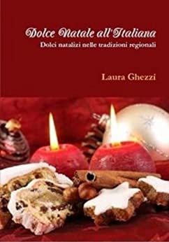 Dolce Natale all’Italiana (Cucina tradizionale Italiana Vol. 1)