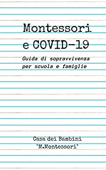 Montessori e COVID-19: Guida di sopravvivenza per scuola e famiglie