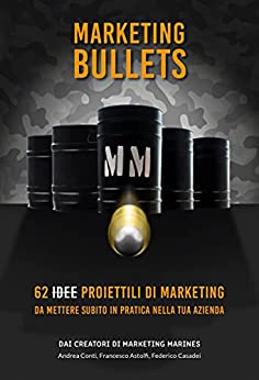 Marketing Bullets: 62 i̶d̶e̶e̶ proiettili di marketing da mettere subito in pratica nella tua azienda