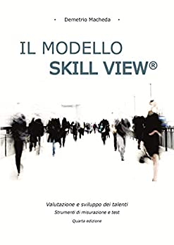 Il MODELLO SKILL VIEW®. Valutazione e sviluppo dei talenti. : Strumenti di misurazione e test