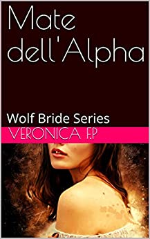 Mate dell’Alpha: Wolf Bride Series