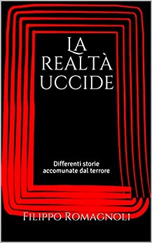 La realtà uccide: Differenti storie accomunate dal terrore