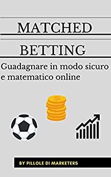 Matched Betting: Guadagnare matematicamente online