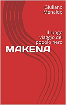 MAKENA: Il lungo viaggio del popolo nero