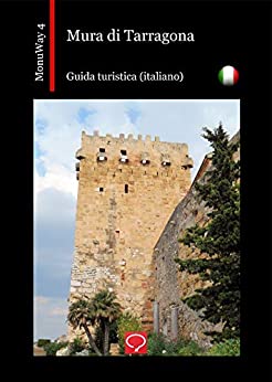 Mura di Tarragona: guida turistica (italiano) (MonuWay italiano Vol. 4)