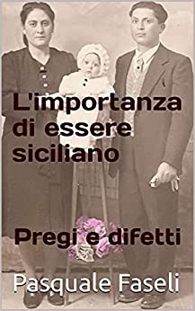 L’importanza di essere siciliano: Pregi e difetti