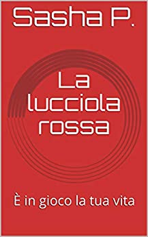 La lucciola rossa: È in gioco la tua vita