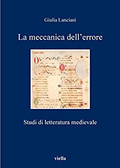 La meccanica dell’errore: Studi di letteratura medievale (I libri di Viella Vol. 113)