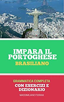 IL PORTOGHESE .. FACILE!: Grammatica completa con esercizi, traduzioni e dizionario