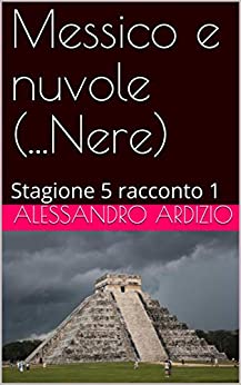 Messico e nuvole (...Nere): Stagione 5 racconto 1 (Le indagini di Caterina Martelli Vol. 2)