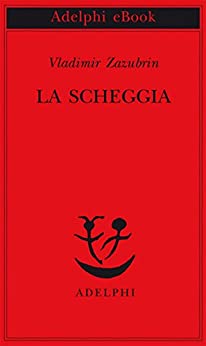 La scheggia (Piccola biblioteca Adelphi Vol. 247)