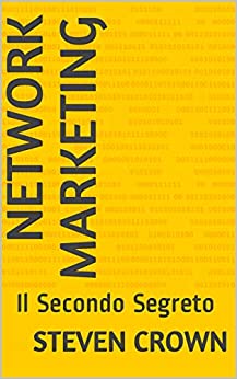 Network Marketing: Il Secondo Segreto