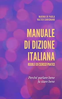 Manuale di Dizione Italiana: Regole ed esercizi pratici (Tecnica e Salute della Voce)
