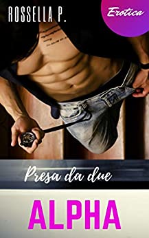 Presa da due Alpha: Episodio 2: Maschi Alfa Rough Sex