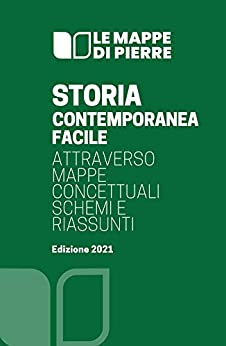 Storia contemporanea facile : attraverso mappe concettuali, schemi e riassunti (Edizione 2021) (Mappe di Pierre)