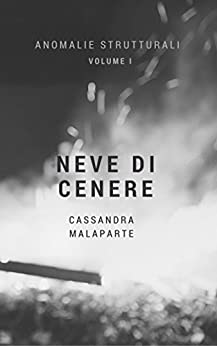 Neve di Cenere (Anomalie Strutturali Vol. 1)