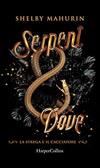 Serpent and Dove (Edizione Italiana) (La strega e il cacciatore Vol. 1)