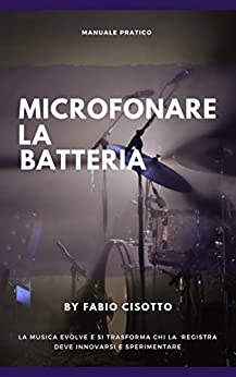 Microfonare la Batteria: manuale pratico