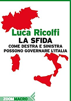 La sfida: Come destra e sinistra possono governare l’Italia