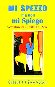 Mi spezzo ma non mi spiego: Pilota nella tempesta della Vita