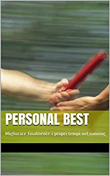Personal Best: Migliorare finalmente i propri tempi nel running