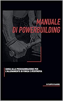 Manuale di Powerbuilding: Guida alla programmazione di forza e ipertrofia