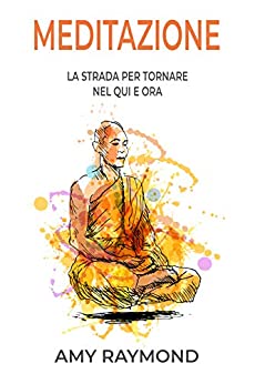 Meditazione: La strada per tornare nel qui e ora