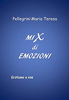 Mix di Emozioni: Erotismo e non